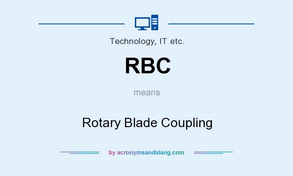 What does RBC mean? It stands for Rotary Blade Coupling