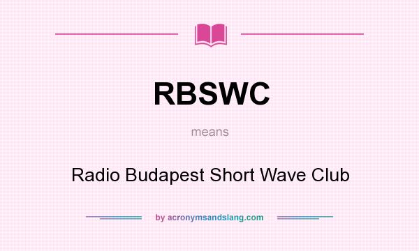 What does RBSWC mean? It stands for Radio Budapest Short Wave Club