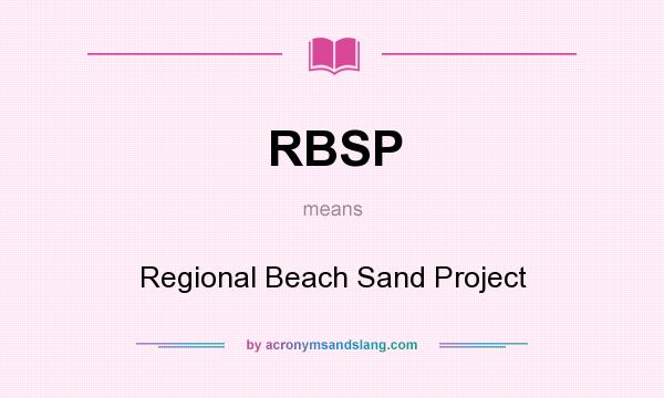 What does RBSP mean? It stands for Regional Beach Sand Project