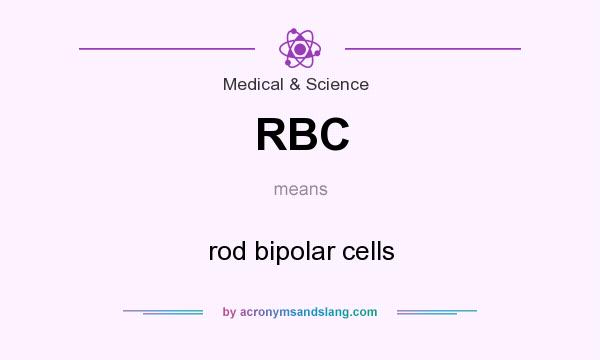 What does RBC mean? It stands for rod bipolar cells