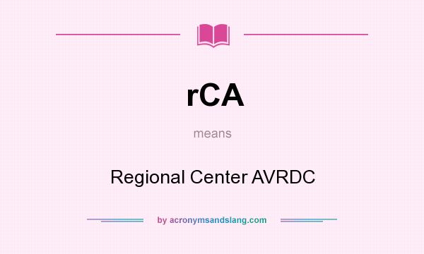 What does rCA mean? It stands for Regional Center AVRDC