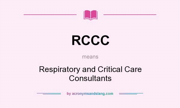 What does RCCC mean? It stands for Respiratory and Critical Care Consultants