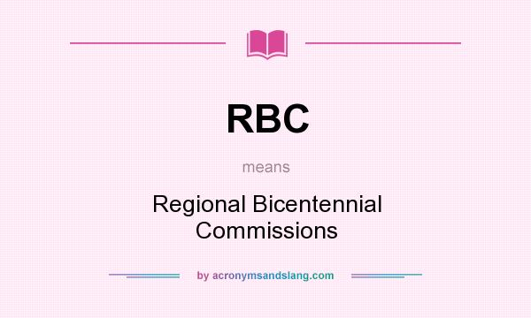 What does RBC mean? It stands for Regional Bicentennial Commissions