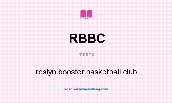 What does RBBC mean? It stands for roslyn booster basketball club