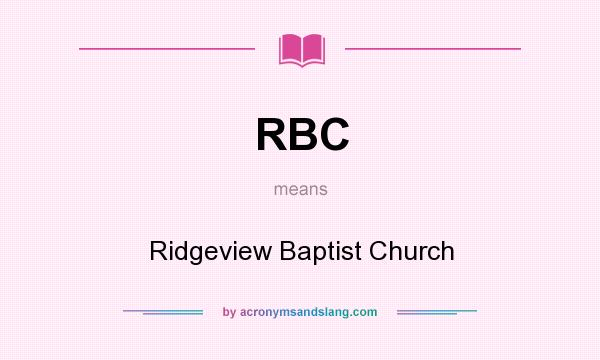 What does RBC mean? It stands for Ridgeview Baptist Church