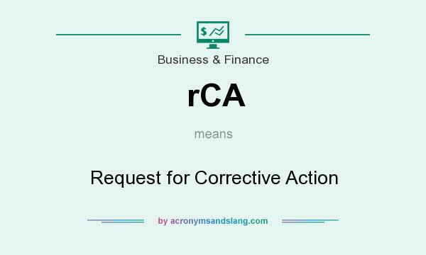 What does rCA mean? It stands for Request for Corrective Action