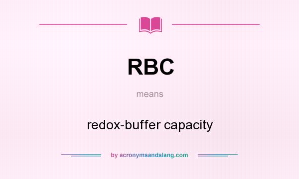 What does RBC mean? It stands for redox-buffer capacity