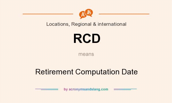 What does RCD mean? It stands for Retirement Computation Date