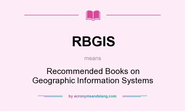 What does RBGIS mean? It stands for Recommended Books on Geographic Information Systems