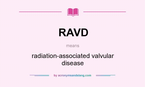 What does RAVD mean? It stands for radiation-associated valvular disease