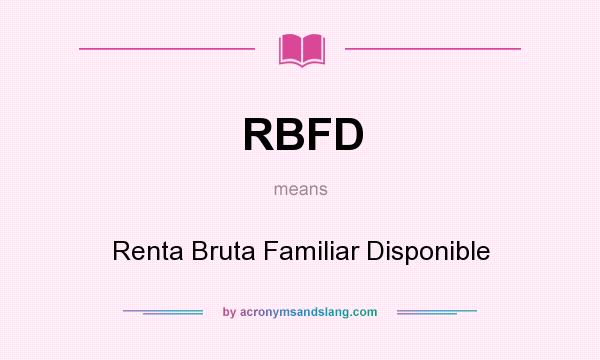 What does RBFD mean? It stands for Renta Bruta Familiar Disponible