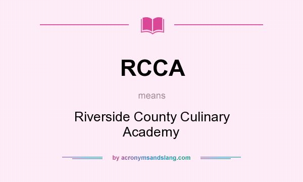 What does RCCA mean? It stands for Riverside County Culinary Academy