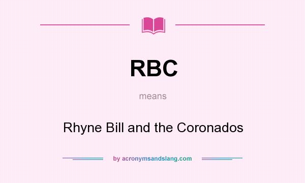 What does RBC mean? It stands for Rhyne Bill and the Coronados