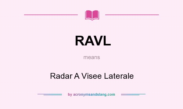 What does RAVL mean? It stands for Radar A Visee Laterale