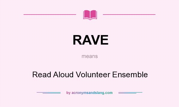 What does RAVE mean? It stands for Read Aloud Volunteer Ensemble