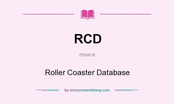 What does RCD mean? It stands for Roller Coaster Database