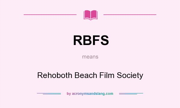 What does RBFS mean? It stands for Rehoboth Beach Film Society