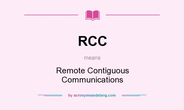 What does RCC mean? It stands for Remote Contiguous Communications