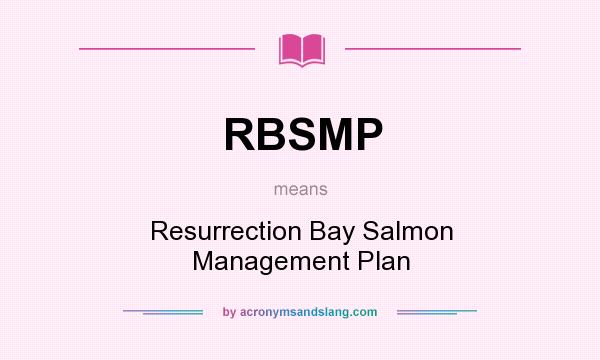 What does RBSMP mean? It stands for Resurrection Bay Salmon Management Plan