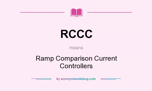 What does RCCC mean? It stands for Ramp Comparison Current Controllers