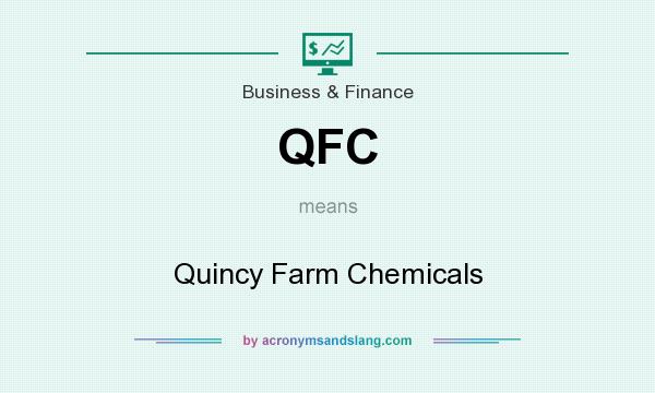 What does QFC mean? It stands for Quincy Farm Chemicals
