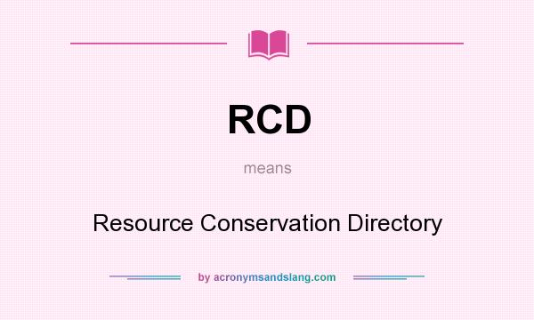 What does RCD mean? It stands for Resource Conservation Directory