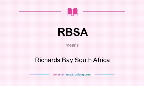 What does RBSA mean? It stands for Richards Bay South Africa