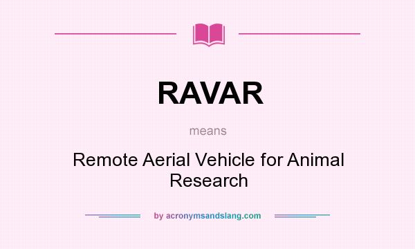 What does RAVAR mean? It stands for Remote Aerial Vehicle for Animal Research