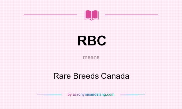 What does RBC mean? It stands for Rare Breeds Canada