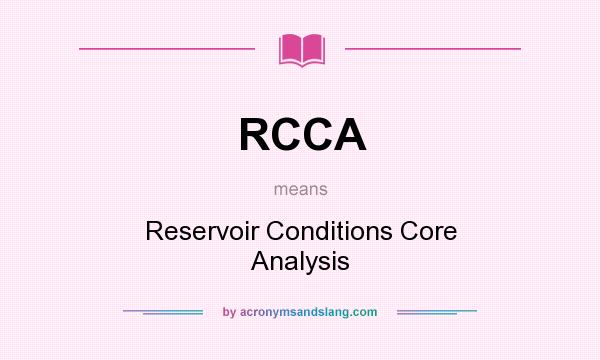 What does RCCA mean? It stands for Reservoir Conditions Core Analysis