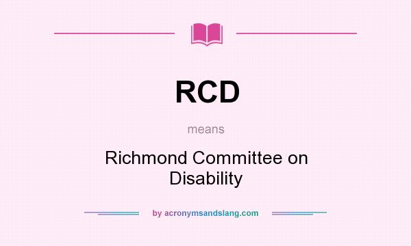 What does RCD mean? It stands for Richmond Committee on Disability