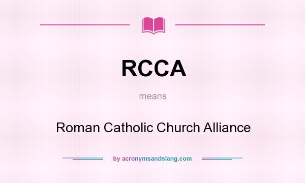 What does RCCA mean? It stands for Roman Catholic Church Alliance
