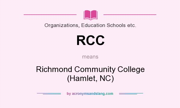 What does RCC mean? It stands for Richmond Community College (Hamlet, NC)