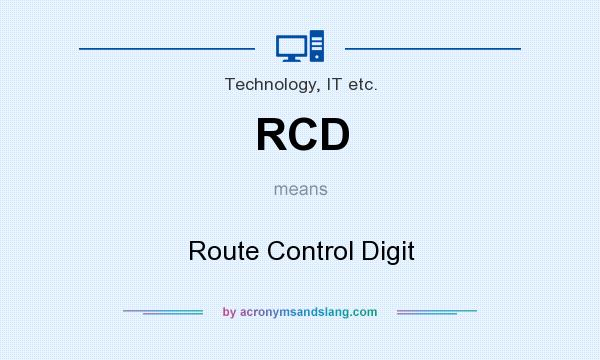 What does RCD mean? It stands for Route Control Digit
