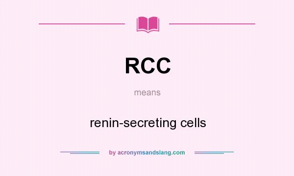 What does RCC mean? It stands for renin-secreting cells
