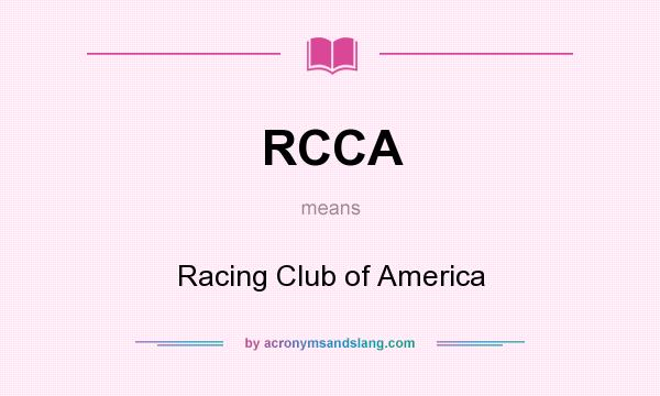 What does RCCA mean? It stands for Racing Club of America