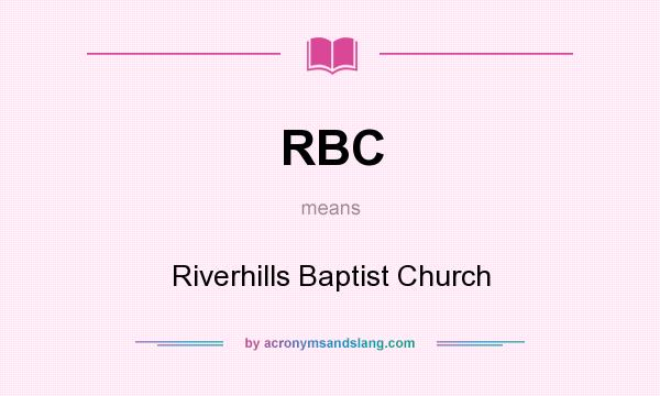 What does RBC mean? It stands for Riverhills Baptist Church