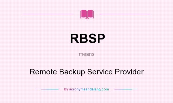What does RBSP mean? It stands for Remote Backup Service Provider