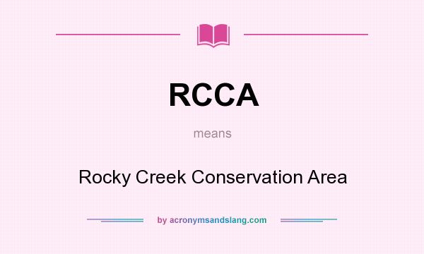 What does RCCA mean? It stands for Rocky Creek Conservation Area