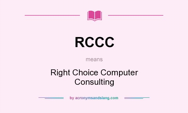 What does RCCC mean? It stands for Right Choice Computer Consulting
