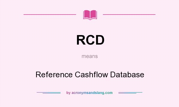 What does RCD mean? It stands for Reference Cashflow Database