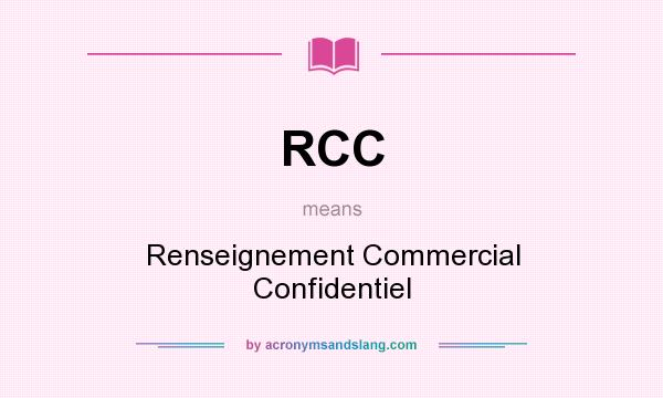 What does RCC mean? It stands for Renseignement Commercial Confidentiel