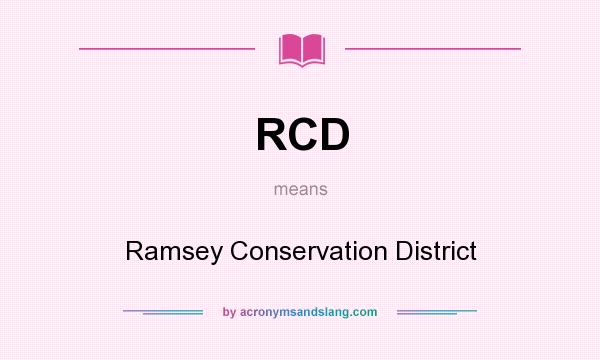 What does RCD mean? It stands for Ramsey Conservation District