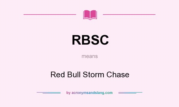 What does RBSC mean? It stands for Red Bull Storm Chase