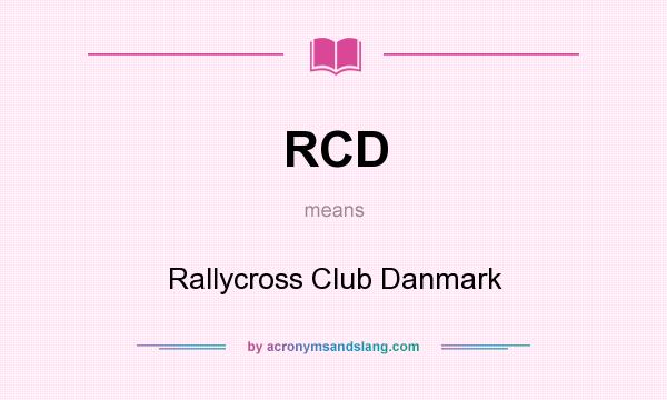 What does RCD mean? It stands for Rallycross Club Danmark