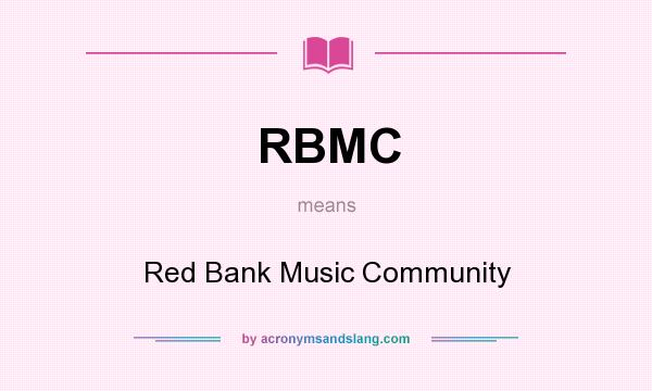 What does RBMC mean? It stands for Red Bank Music Community