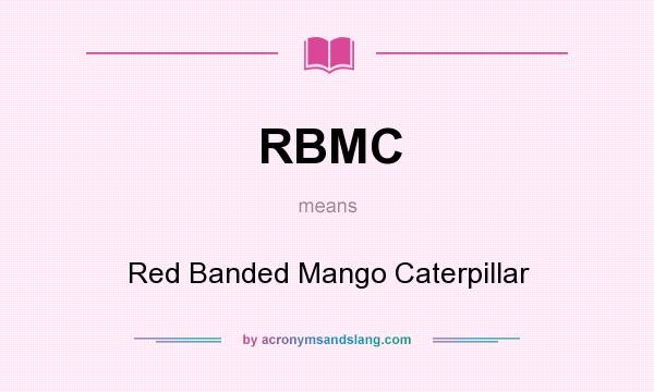 What does RBMC mean? It stands for Red Banded Mango Caterpillar