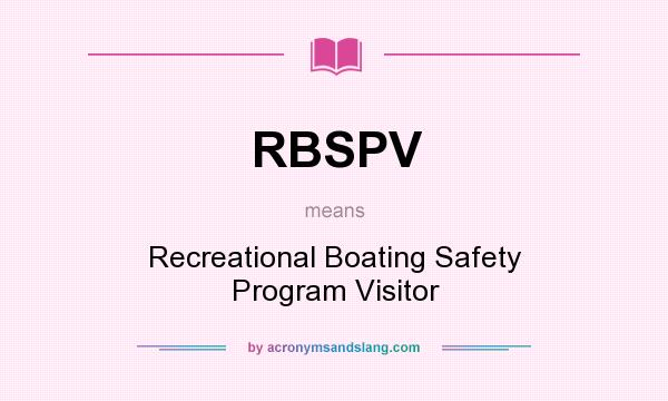 What does RBSPV mean? It stands for Recreational Boating Safety Program Visitor