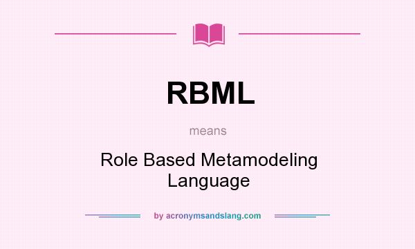 What does RBML mean? It stands for Role Based Metamodeling Language