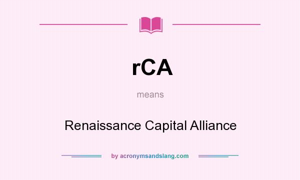 What does rCA mean? It stands for Renaissance Capital Alliance